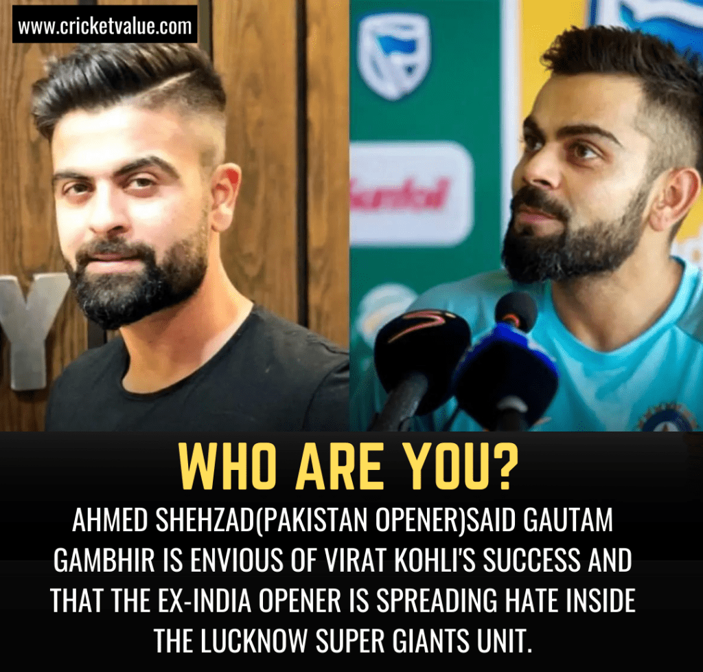 Gautam Gambhir is envious of Virat Kohli's success- Ahmed Shehzad